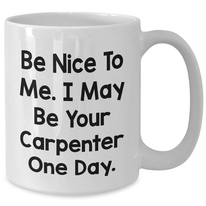 Funny Carpenter Quote Coffee Mug – Gift from Men for Mother's Day - The Buy Boom