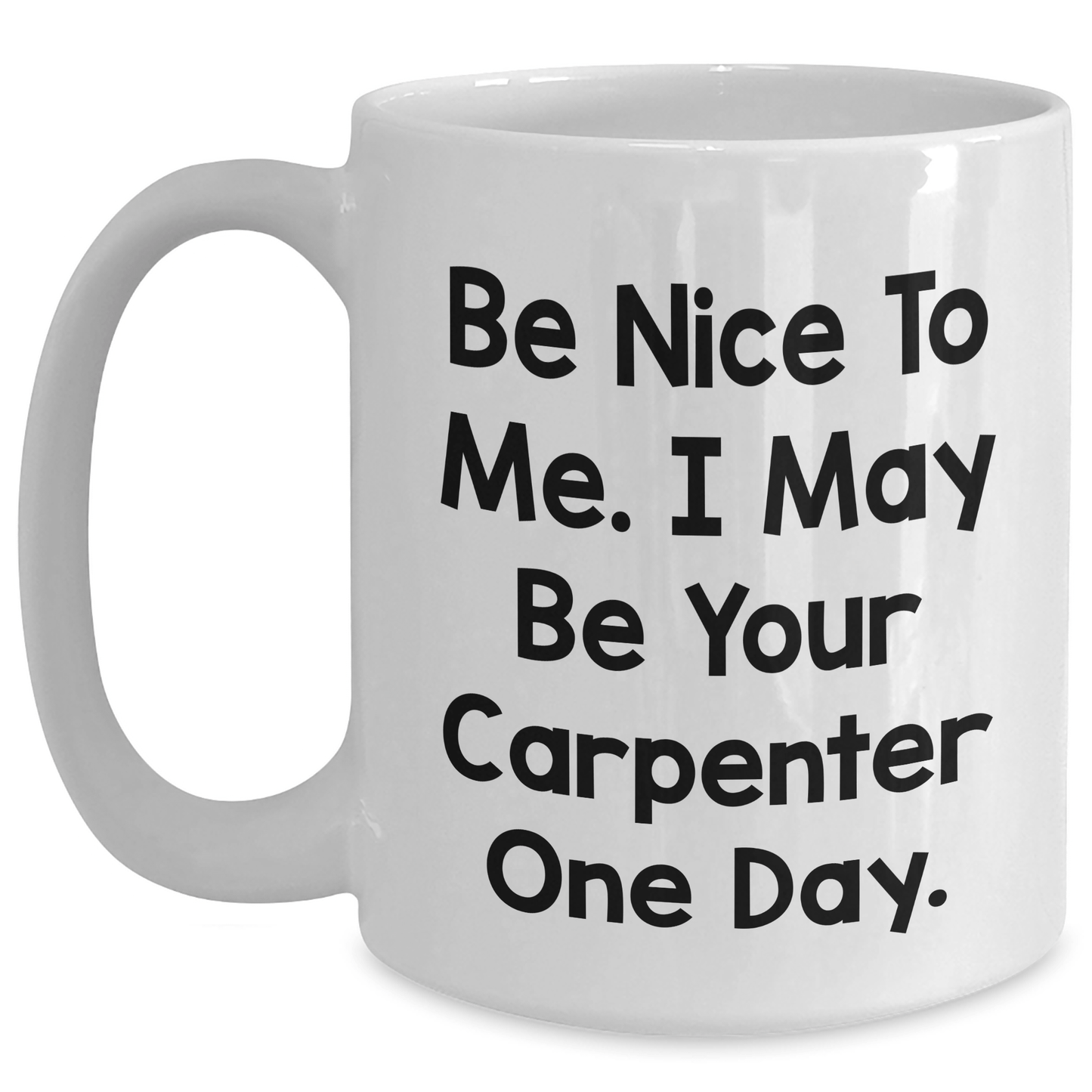 Funny Carpenter Quote Coffee Mug – Gift from Men for Mother's Day - The Buy Boom