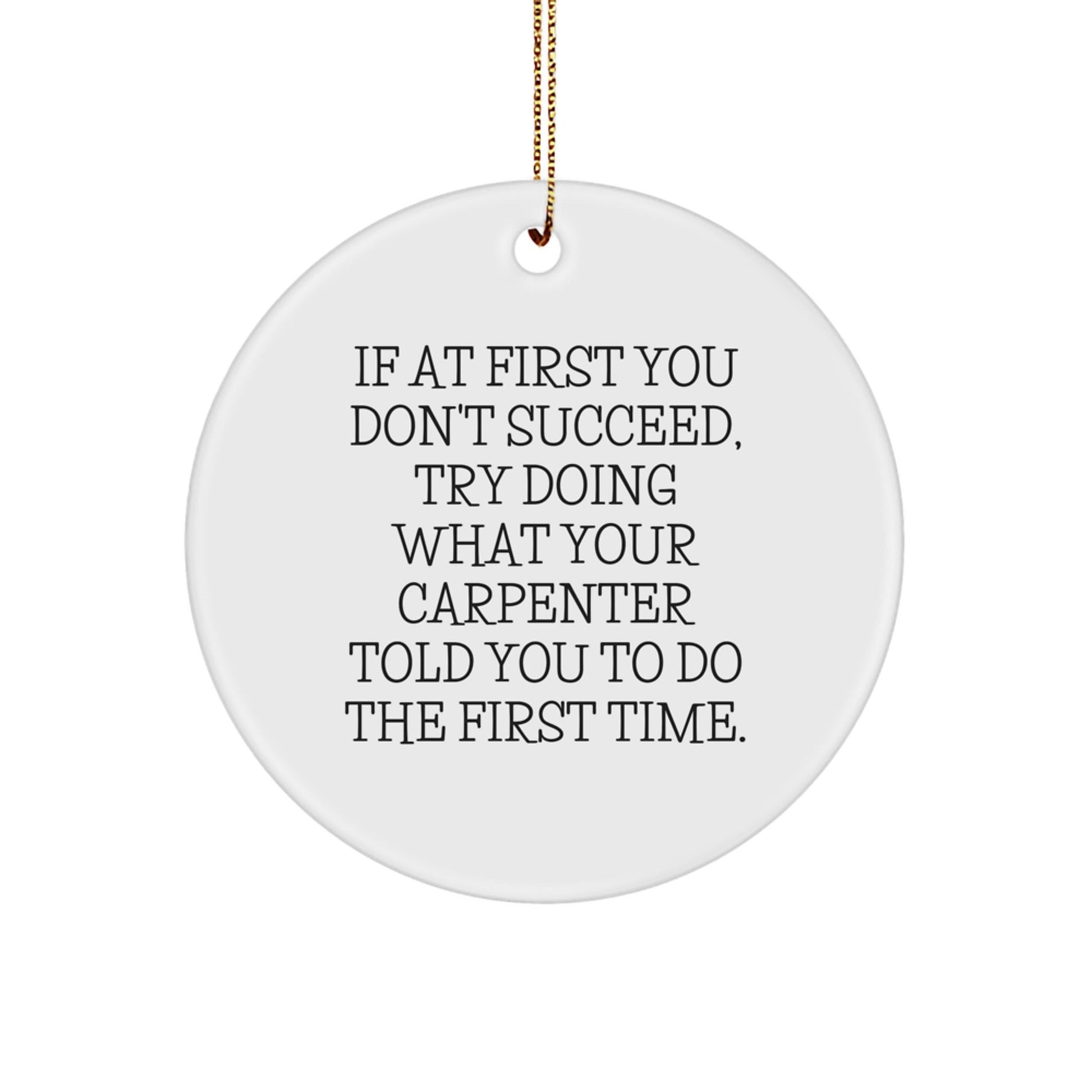 Funny Carpenter Quotes Gifts from Friends for Carpenter Men - Christmas Unique Circle Ornament, White Color, MDF Material, Sublimation Printing - The Buy Boom