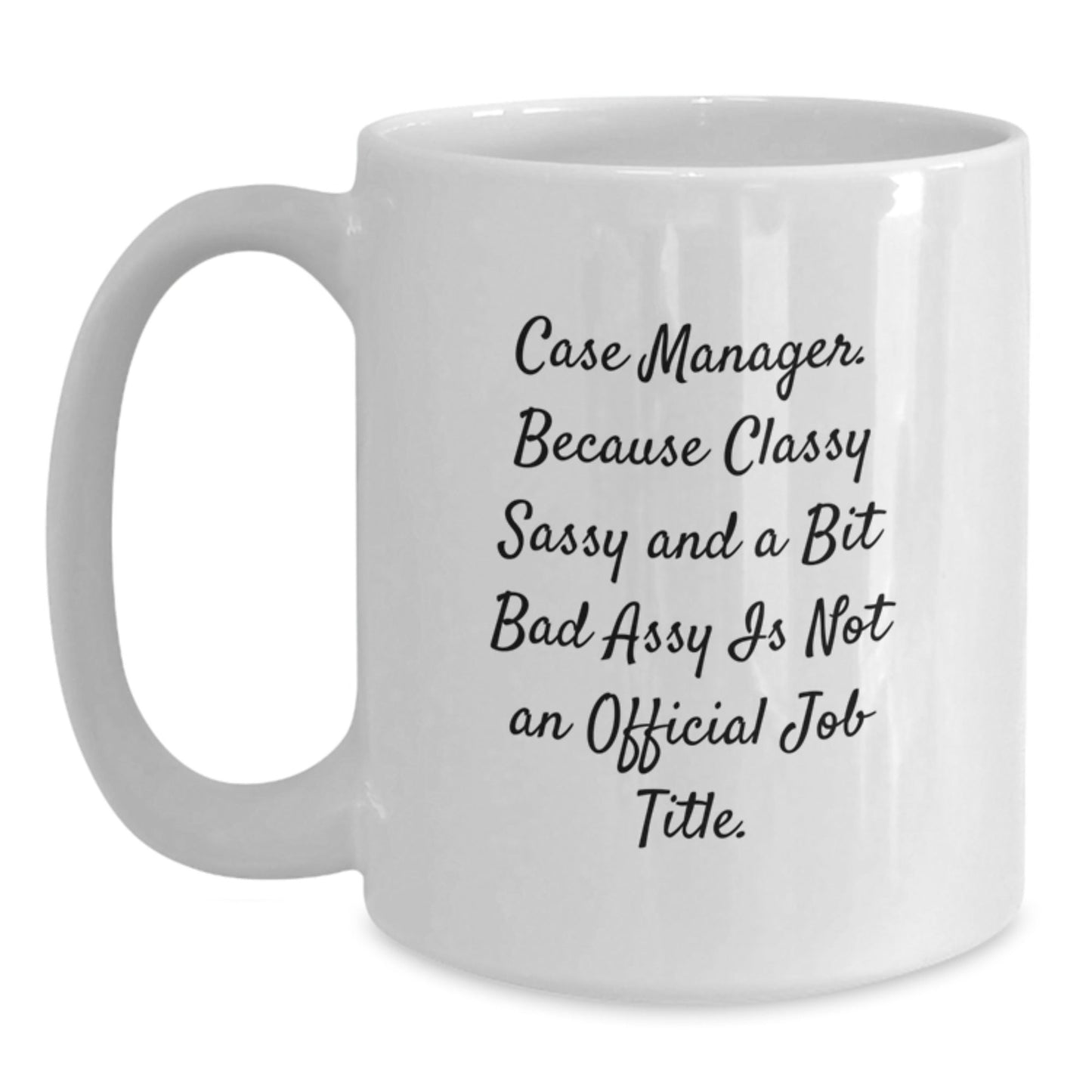 Funny Case Manager Gifts for Christmas, White Coffee Mugs from Friends to Colleagues, 'Case Manager. Because Classy Sassy And A Bit Fearlessy Is Not An Official Job Title.' - The Buy Boom