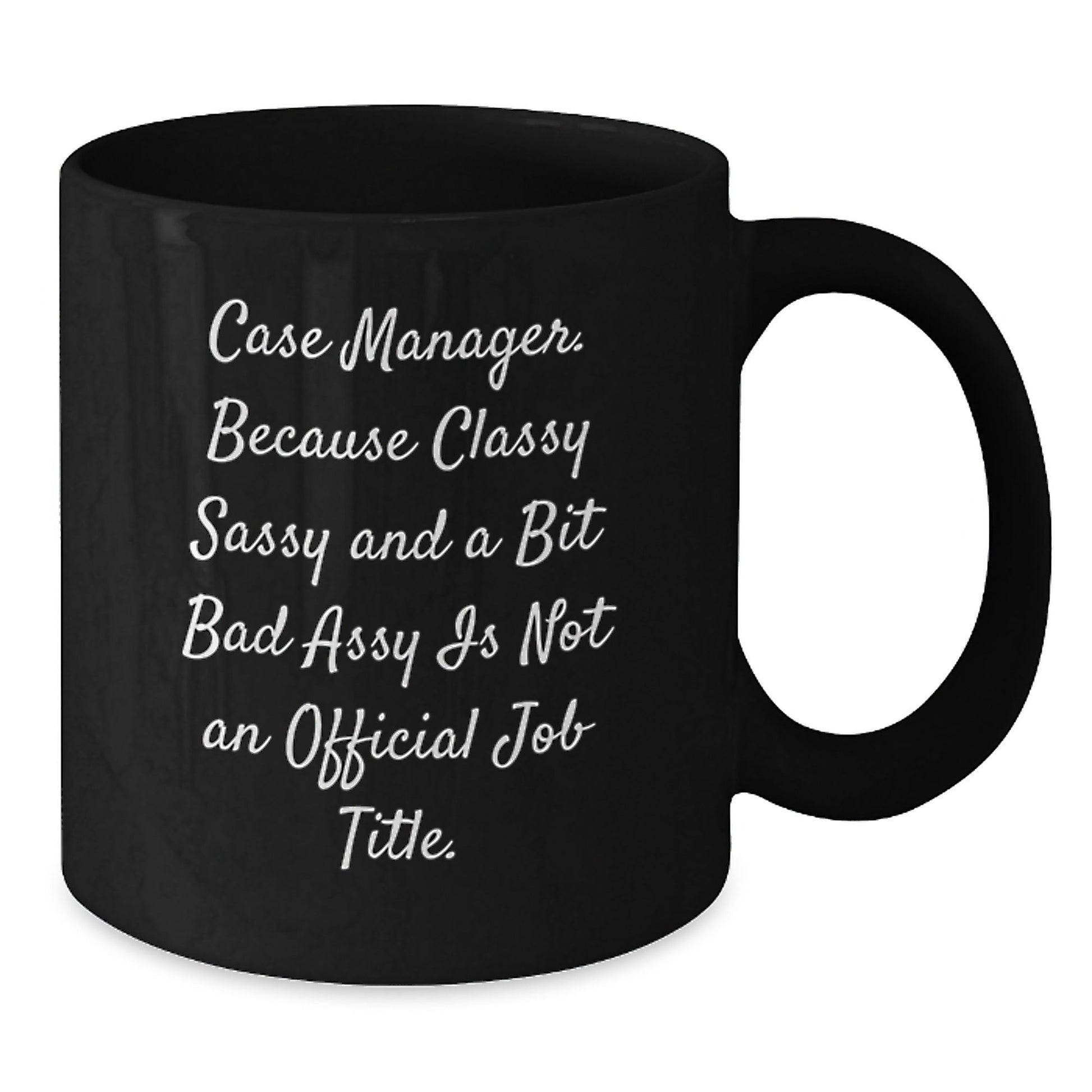 Funny Case Manager Gifts for Coworkers, Black Coffee Mug, 'Because Classy Sassy And A Bit Fearlessy Is Not An Official Job Title' Christmas Unique Mug - The Buy Boom