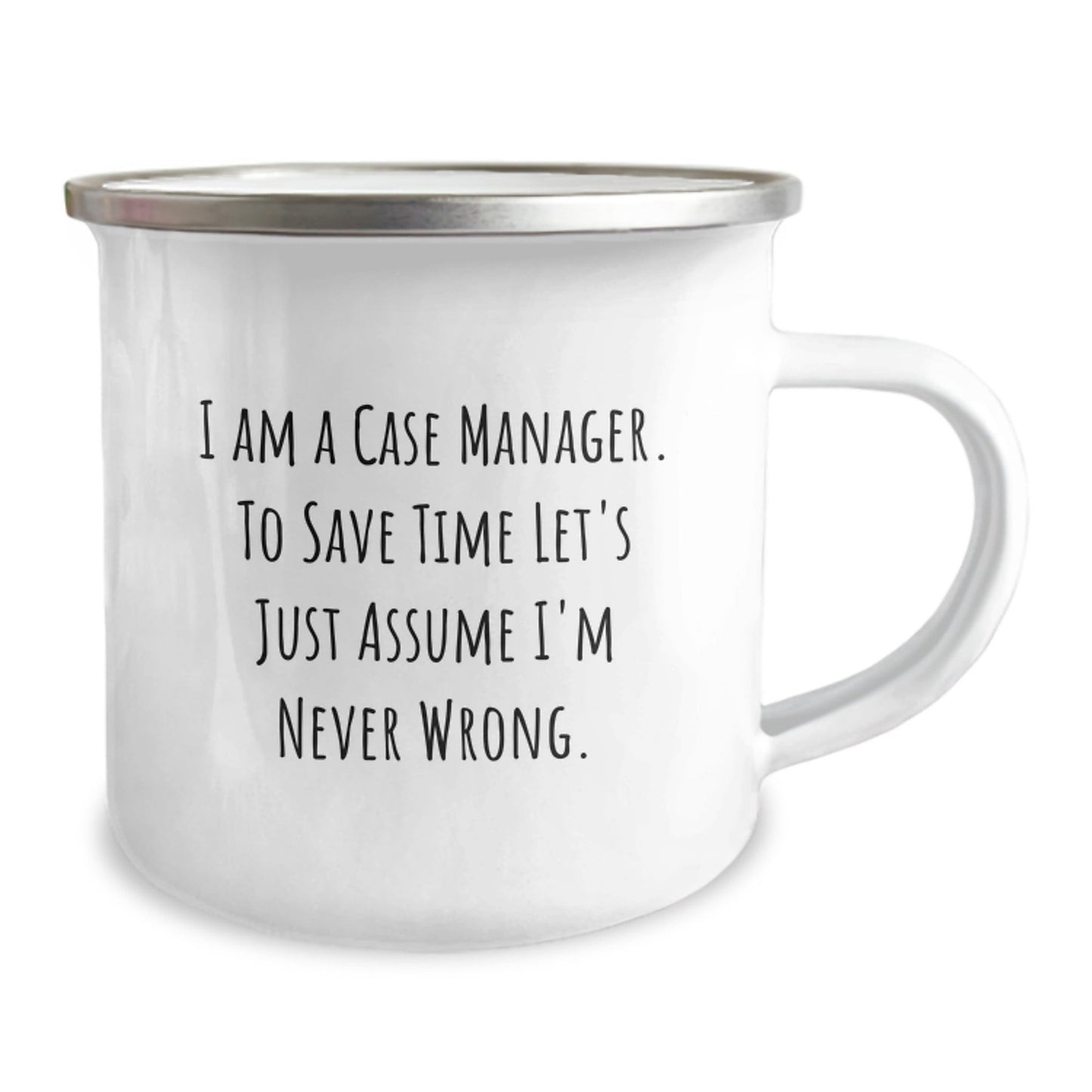Funny Case Manager Gifts for Friends from Men, Unique Christmas Unique Gifts for Case Managers, Camping Mug with 'I Am A Case Manager. To Save Time Let's Just Assume I'm Never Wrong.' - The Buy Boom