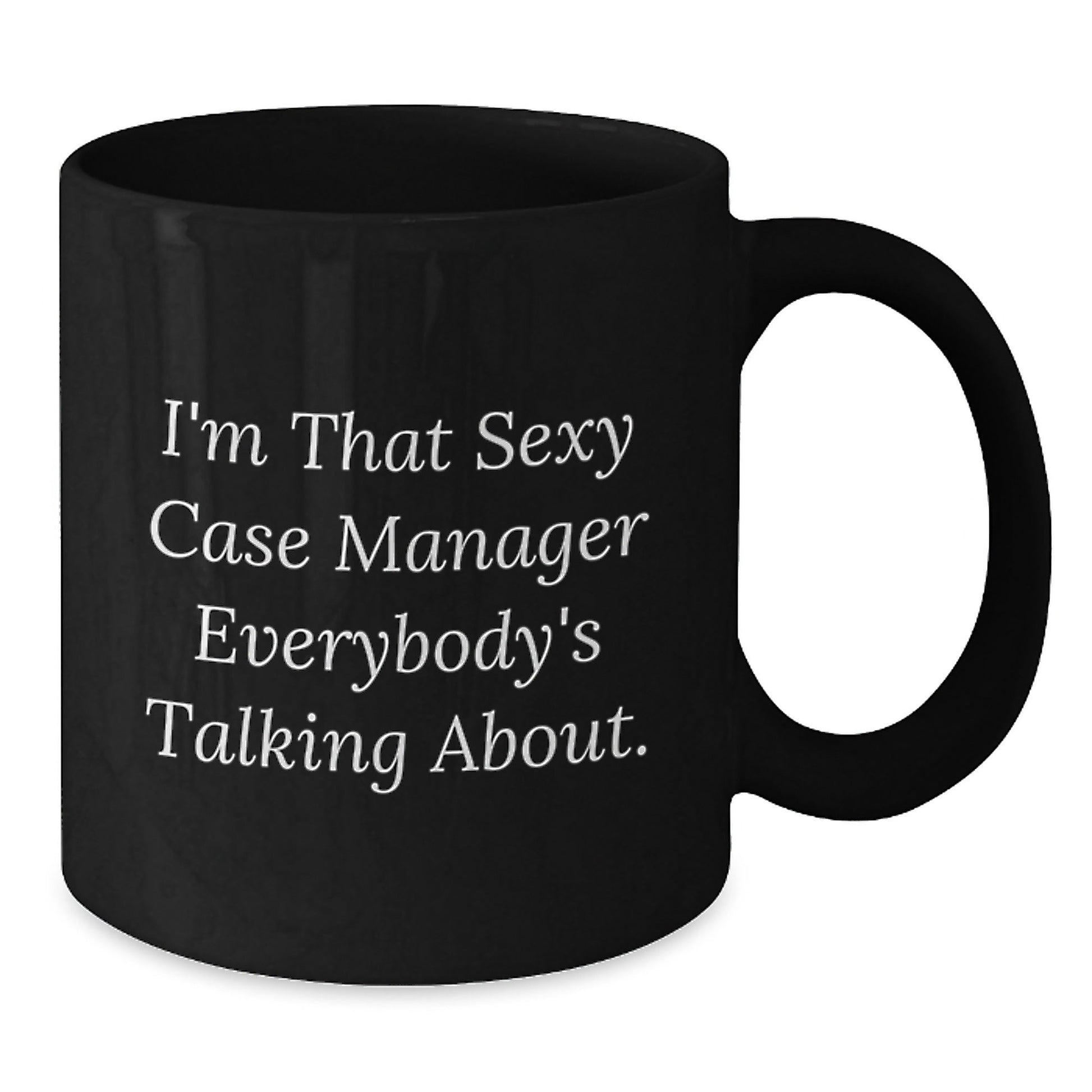 Funny Case Manager Gifts for Him, Gifts from Friends, Black Coffee Mug, I'm That Sexy Case Manager Everybody's Talking About, Christmas Unique - The Buy Boom