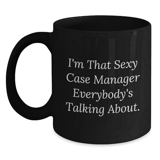 Funny Case Manager Gifts for Him, Gifts from Friends, Black Coffee Mug, I'm That Sexy Case Manager Everybody's Talking About, Christmas Unique - The Buy Boom