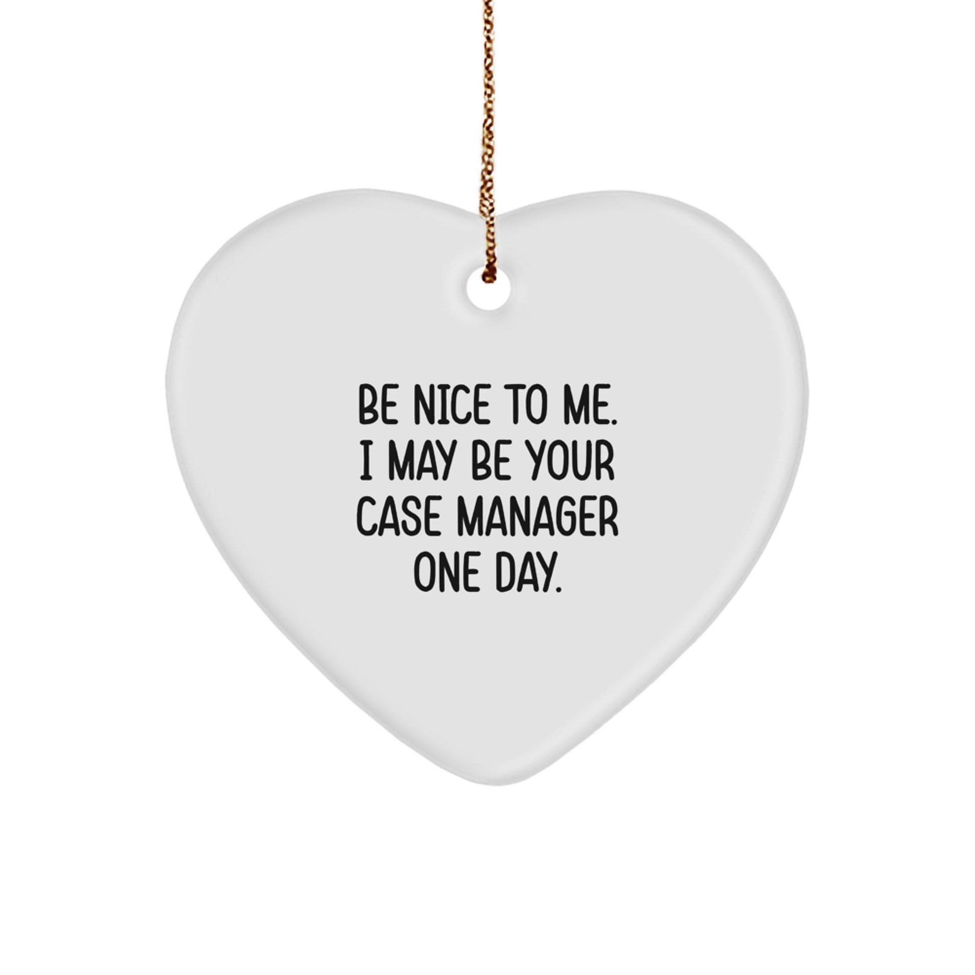 Funny Case Manager Gifts from Family - Heart Ornament with 'Be Nice To Me. I May Be Your Case Manager One Day.' Quote, Christmas Unique Presents for Case Manager - The Buy Boom