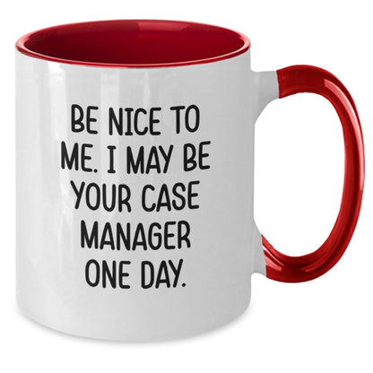 Funny Case Manager Gifts from Friends - Be Nice To Me. I May Be Your Case Manager One Day. Two Tone Coffee Mug for Birthday - The Buy Boom