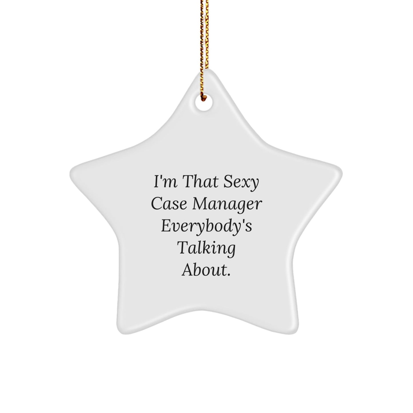 Funny Case Manager Gifts from Men - I'm That Sexy Case Manager Everybody's Talking About. Christmas Unique Star Ornament for Women Friends Coworkers - The Buy Boom