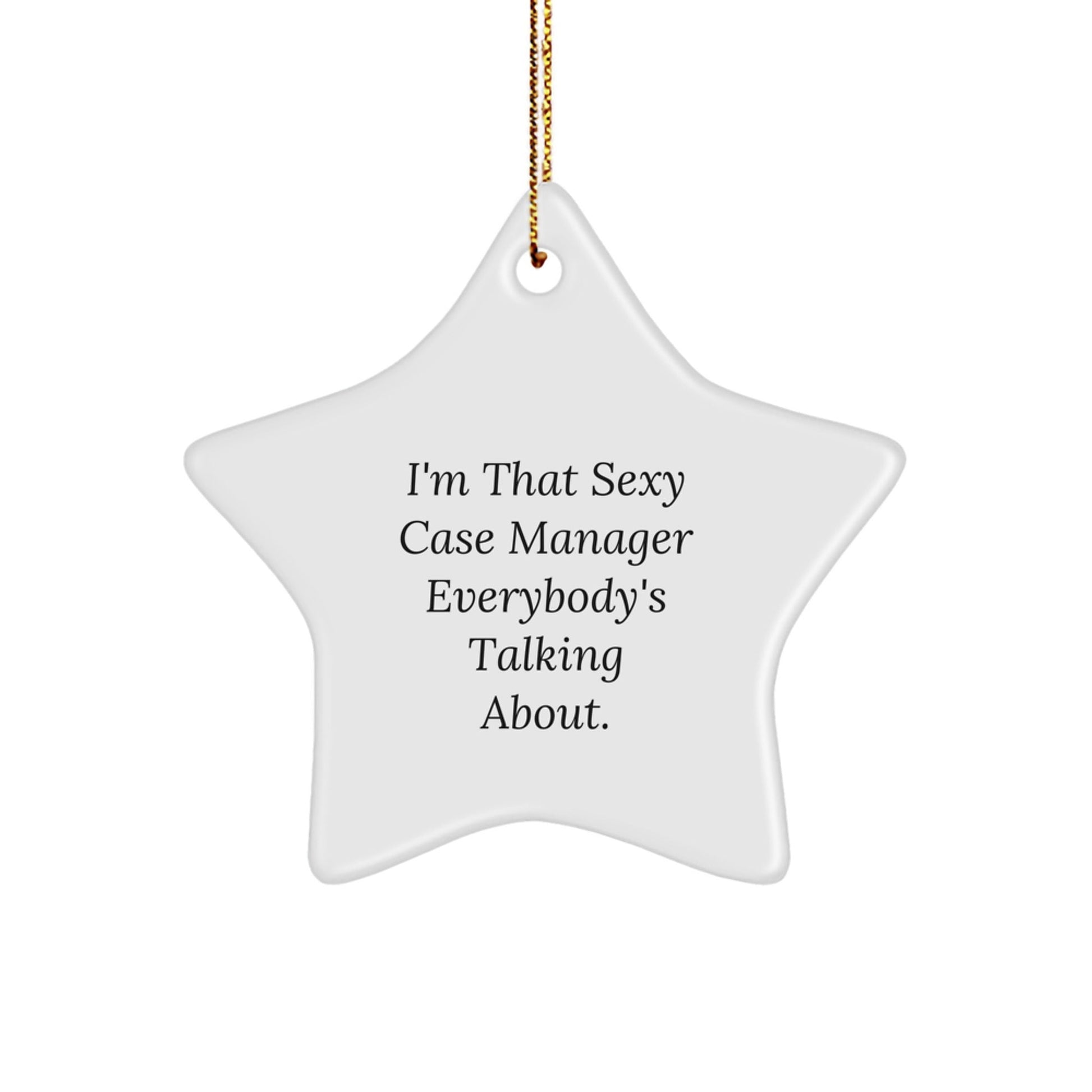 Funny Case Manager Gifts from Men - I'm That Sexy Case Manager Everybody's Talking About. Christmas Unique Star Ornament for Women Friends Coworkers - The Buy Boom