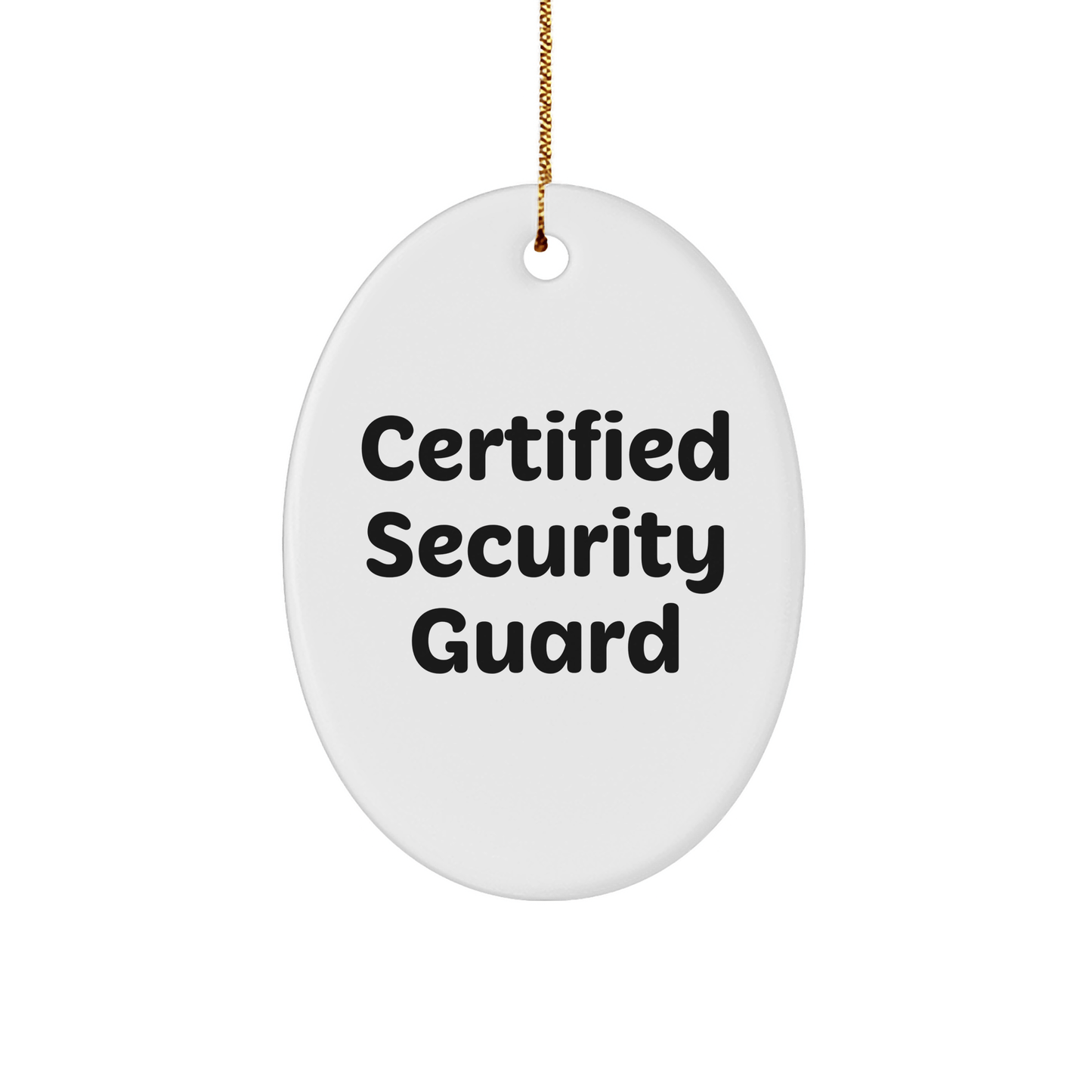 Funny Certified Security Guard Oval Ornament Gifts from Men to Friends on Christmas - The Buy Boom