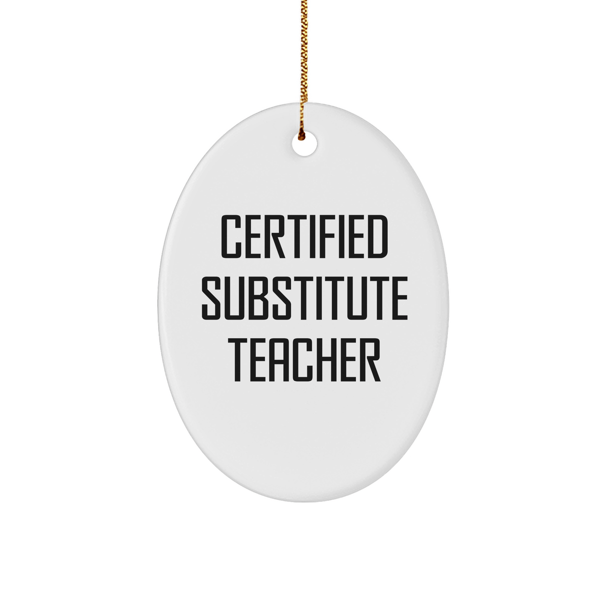 Funny Certified Substitute Teacher Gifts from Men to Friends for Christmas - Oval Ornament - The Buy Boom