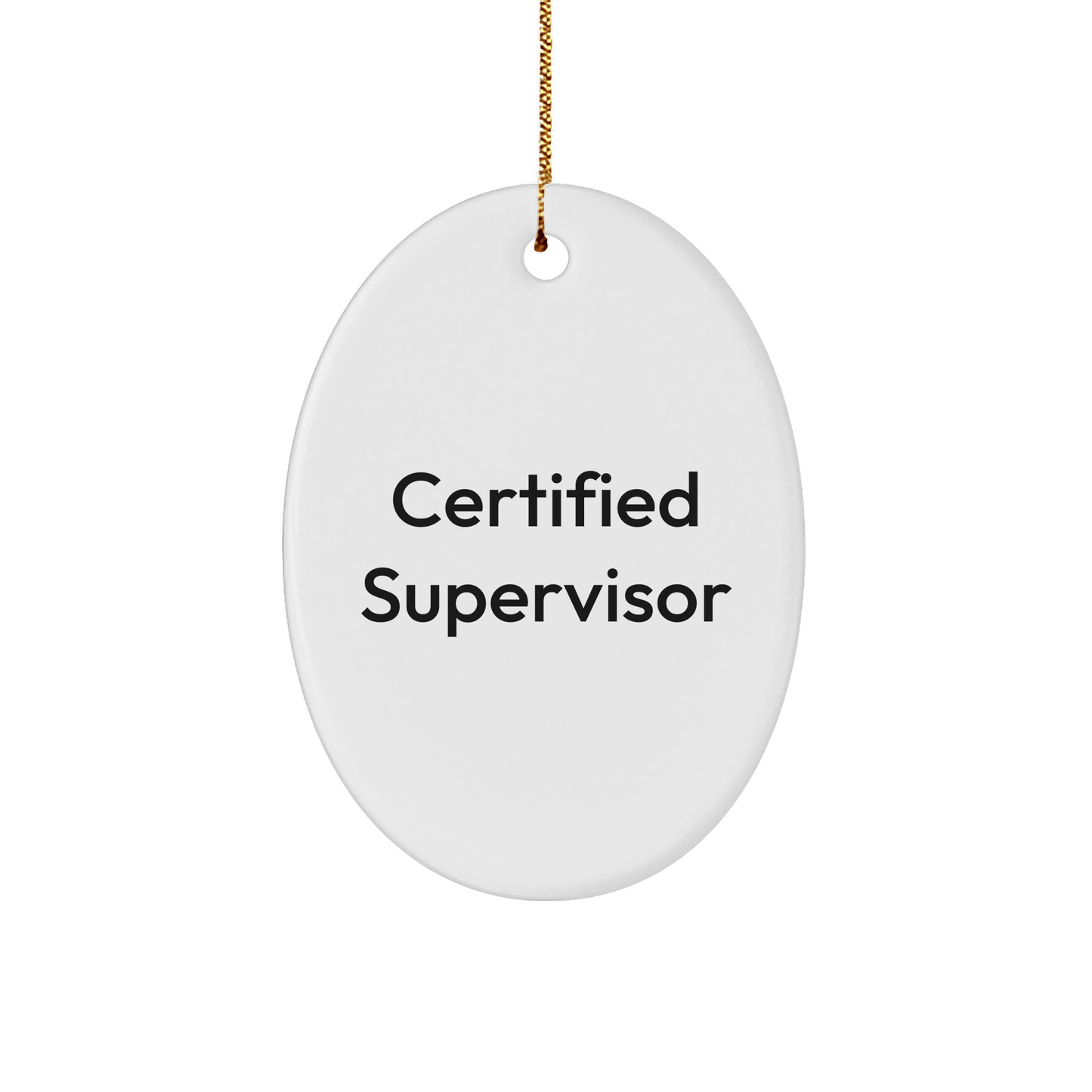 Funny Certified Supervisor Oval Ornament Gifts from Friends for Christmas - Quotes for Supervisor - The Buy Boom