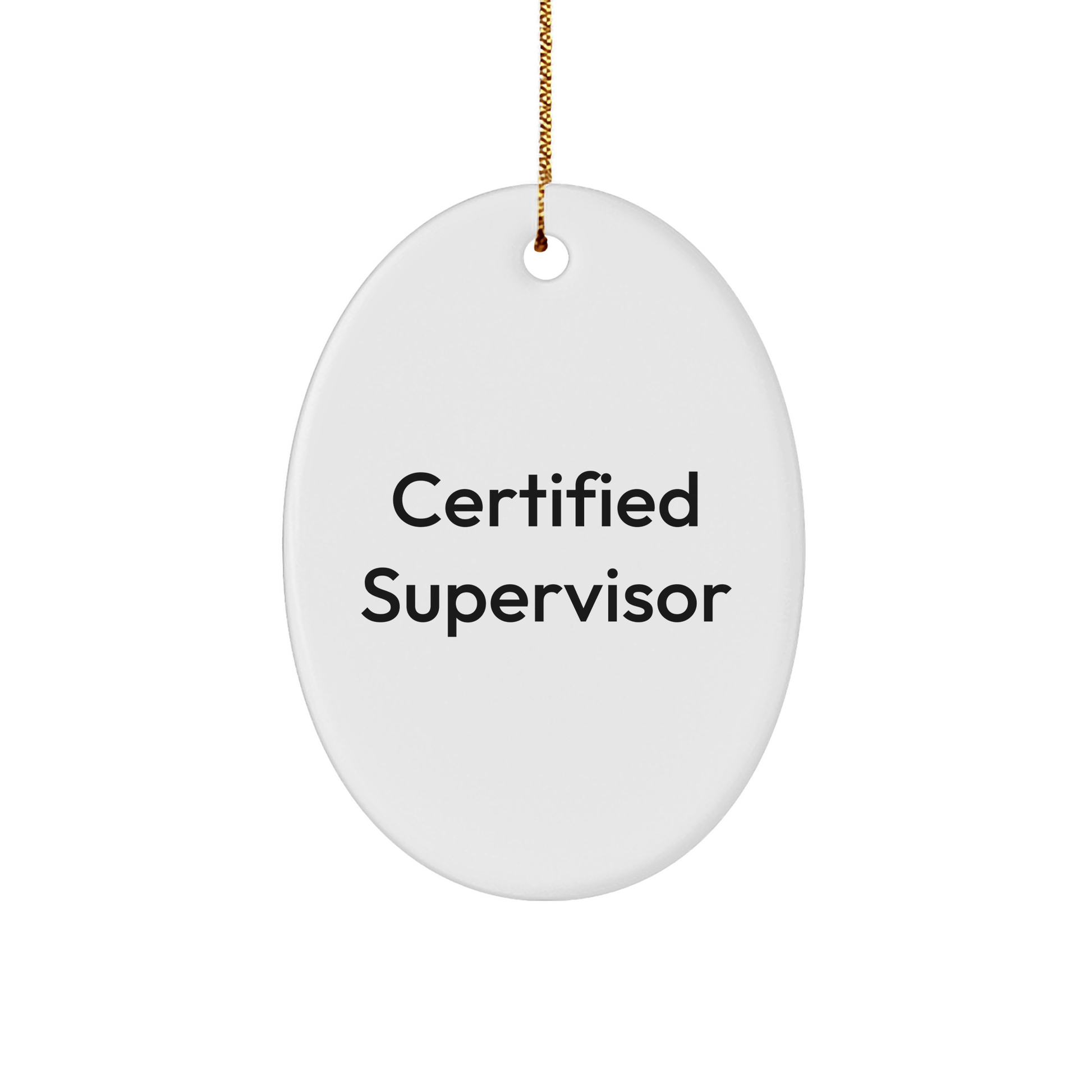 Funny Certified Supervisor Oval Ornament Gifts from Friends for Christmas - Quotes for Supervisor - The Buy Boom