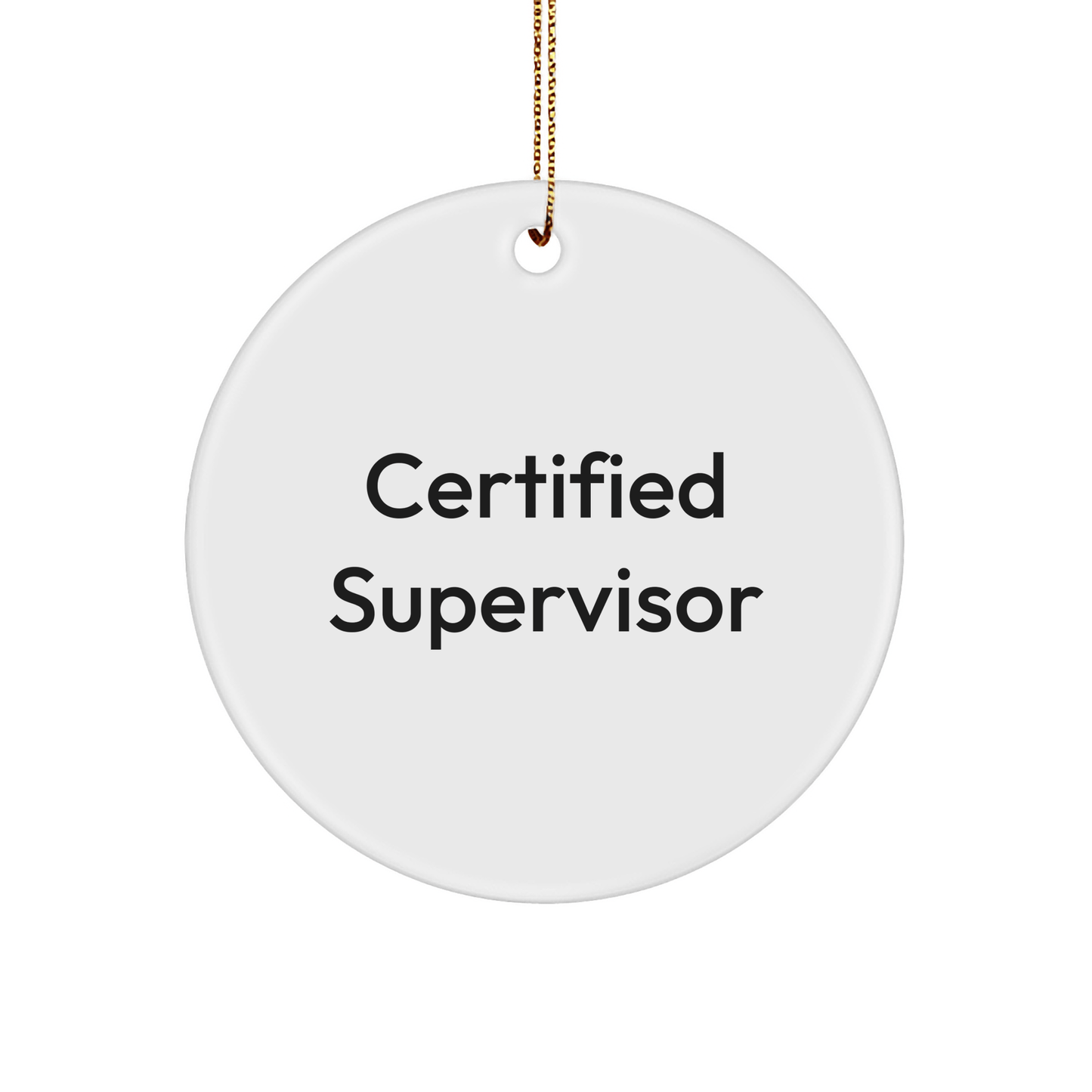 Funny Certified Supervisor Quote Circle Ornament Gifts from Family for Christmas - The Buy Boom