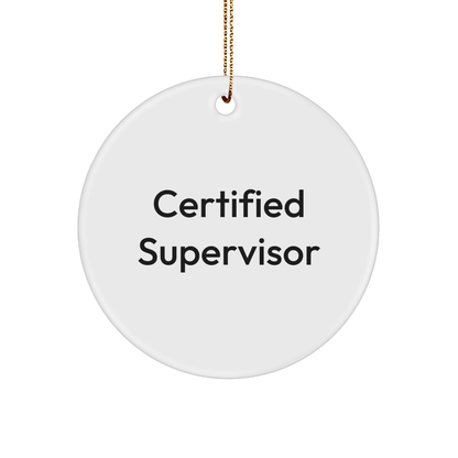 Funny Certified Supervisor Quote Circle Ornament Gifts from Family for Christmas - The Buy Boom