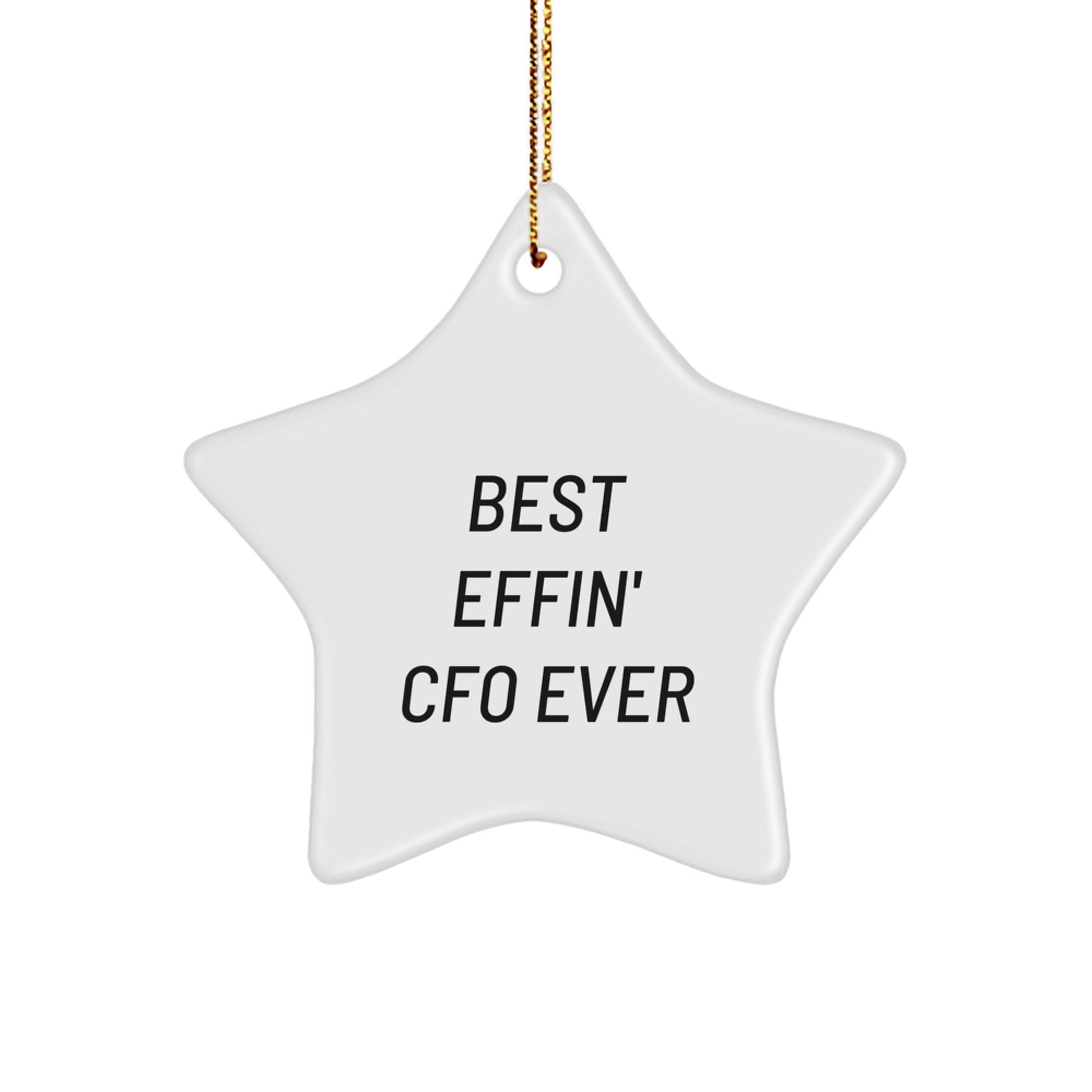 Funny CFO Christmas Unique Gifts for Men Friends from Best Effin' Cfo Ever, Star Ornament, White, 3.25'' tall, MDF Wood, Sublimation Printed, Gold Cord, for CFO, Friends, Christmas Unique Gifts - The Buy Boom