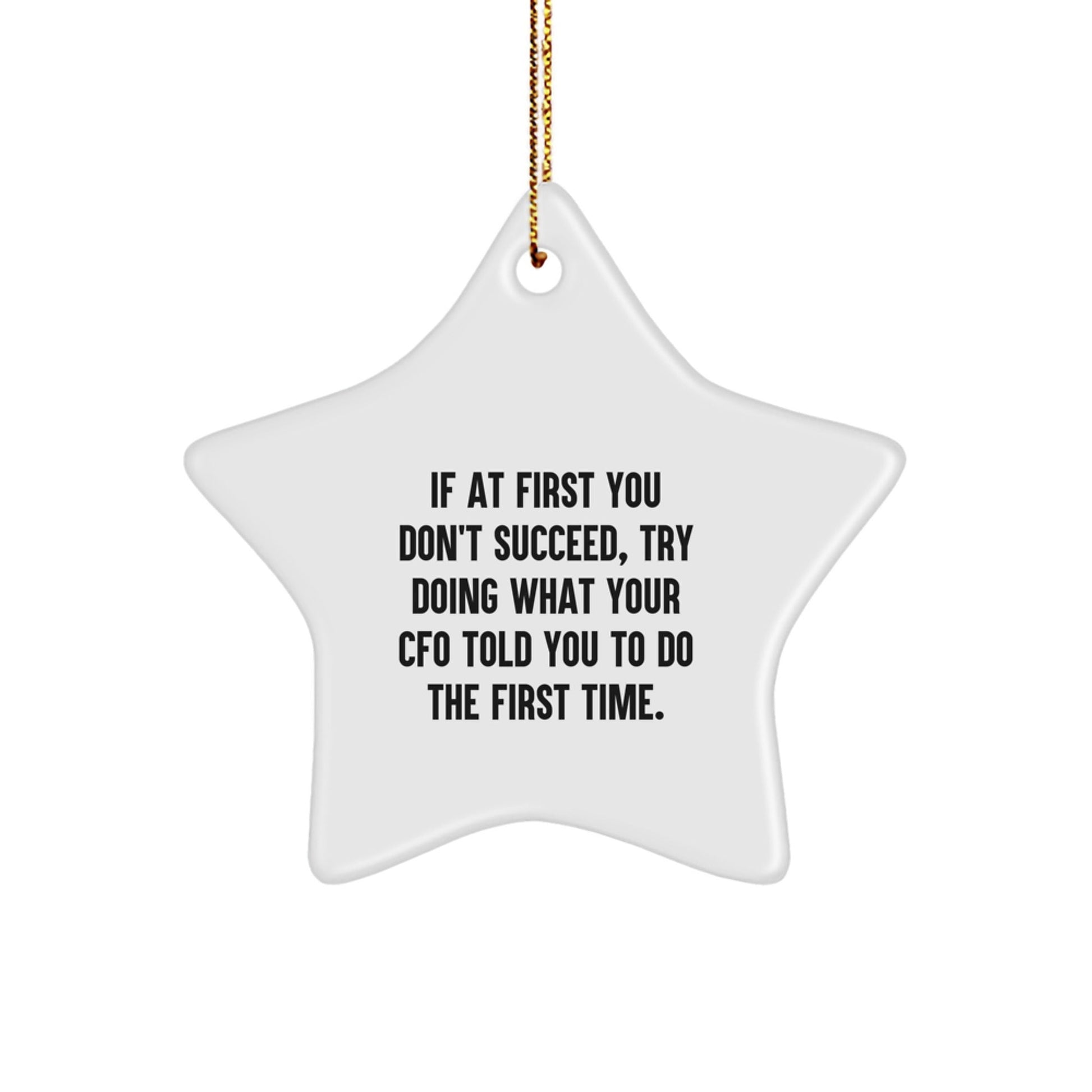 Funny CFO Gifts Christmas Star Ornament 'If At First You Don't Succeed, Try Doing What Your CFO Told You To Do The First Time.' - Star Shaped MDF with Sublimation Finish - The Buy Boom
