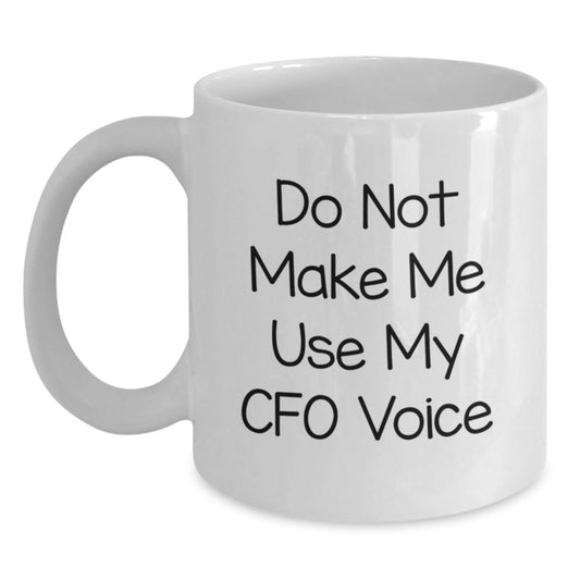 Funny CFO Gifts for Christmas Unique Presents from Friends - 'Do Not Make Me Use My CFO Voice' White Coffee Mug, 11oz, Ceramic - The Buy Boom