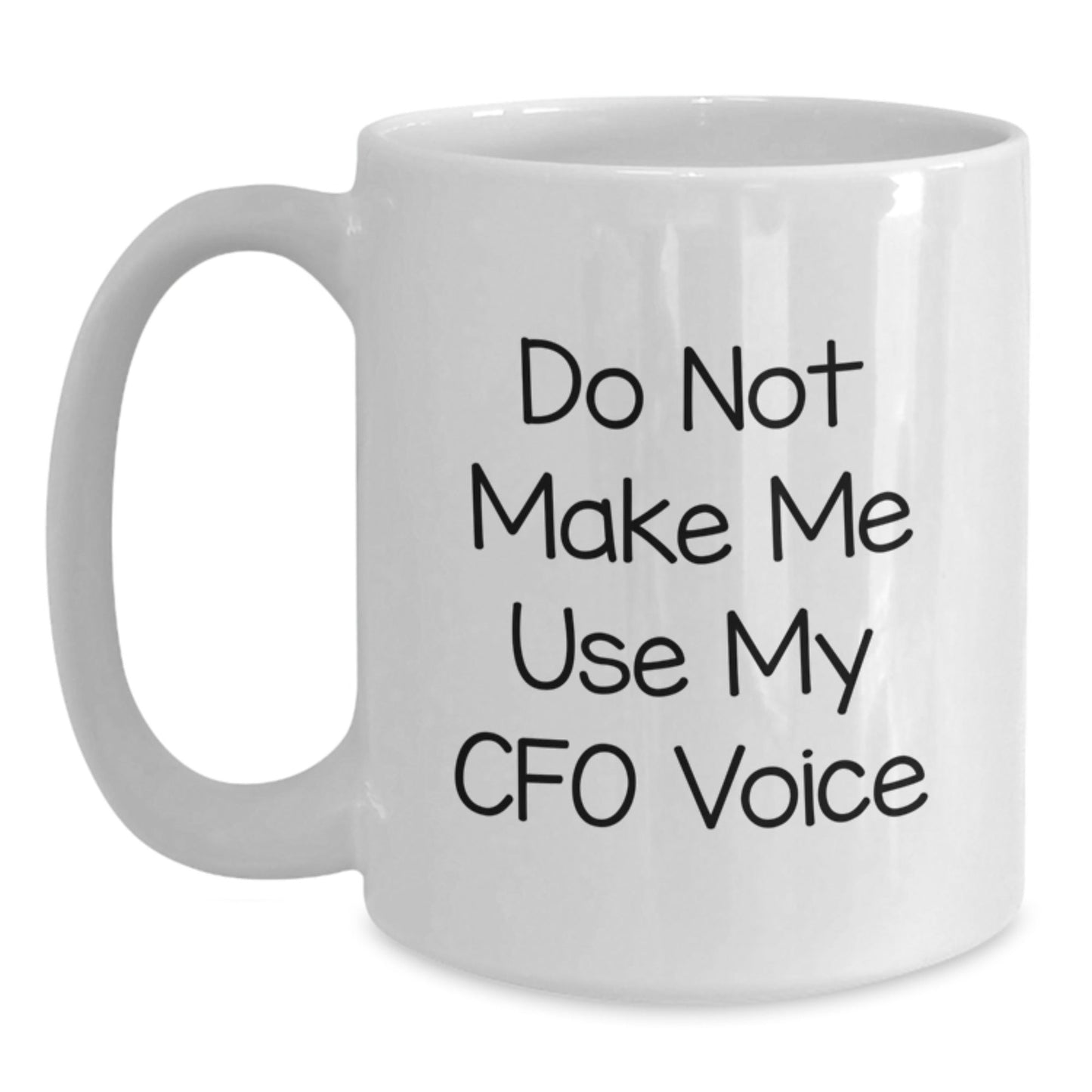 Funny CFO Gifts for Christmas Unique Presents from Friends - 'Do Not Make Me Use My CFO Voice' White Coffee Mug, 11oz, Ceramic - The Buy Boom