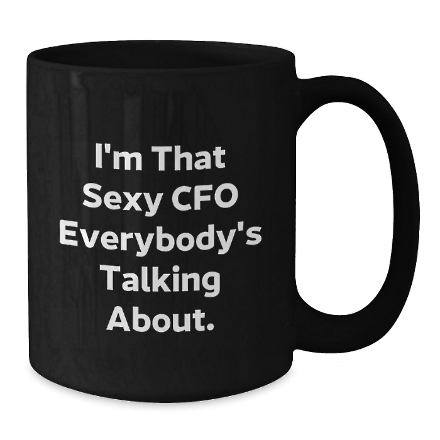 Funny CFO Gifts for Men, 'I'm That Sexy CFO Everybody's Talking About.' Black Coffee Mug, Gift from Husband to Wife, Christmas Unique - The Buy Boom