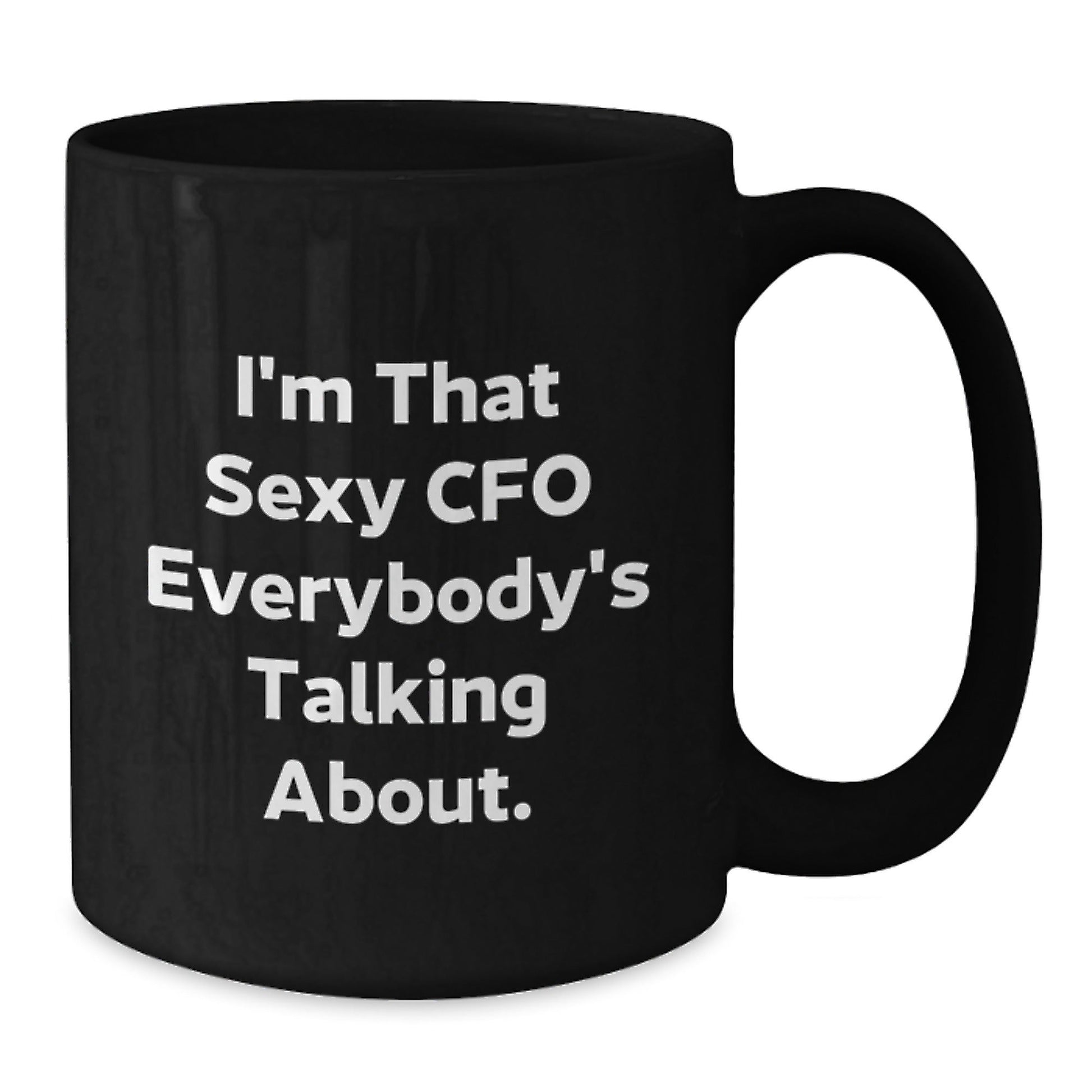 Funny CFO Gifts for Men, 'I'm That Sexy CFO Everybody's Talking About.' Black Coffee Mug, Gift from Husband to Wife, Christmas Unique - The Buy Boom