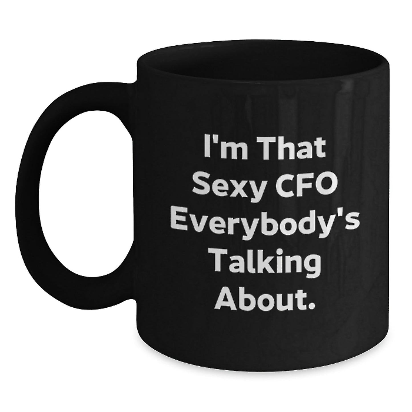 Funny CFO Gifts for Men, 'I'm That Sexy CFO Everybody's Talking About.' Black Coffee Mug, Gift from Husband to Wife, Christmas Unique - The Buy Boom