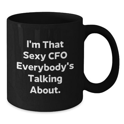 Funny CFO Gifts for Men, 'I'm That Sexy CFO Everybody's Talking About.' Black Coffee Mug, Gift from Husband to Wife, Christmas Unique - The Buy Boom