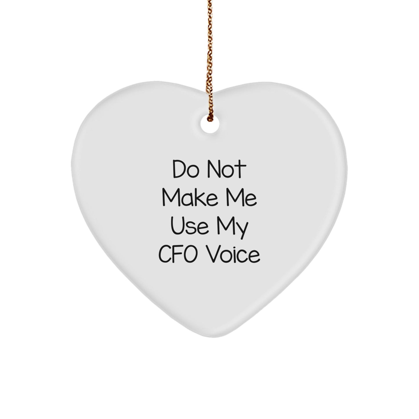 Funny CFO Gifts from Friends, Christmas Unique Heart Ornament, Do Not Make Me Use My CFO Voice - For CFO, CFO Men, CFO Women, CFO Family - The Buy Boom