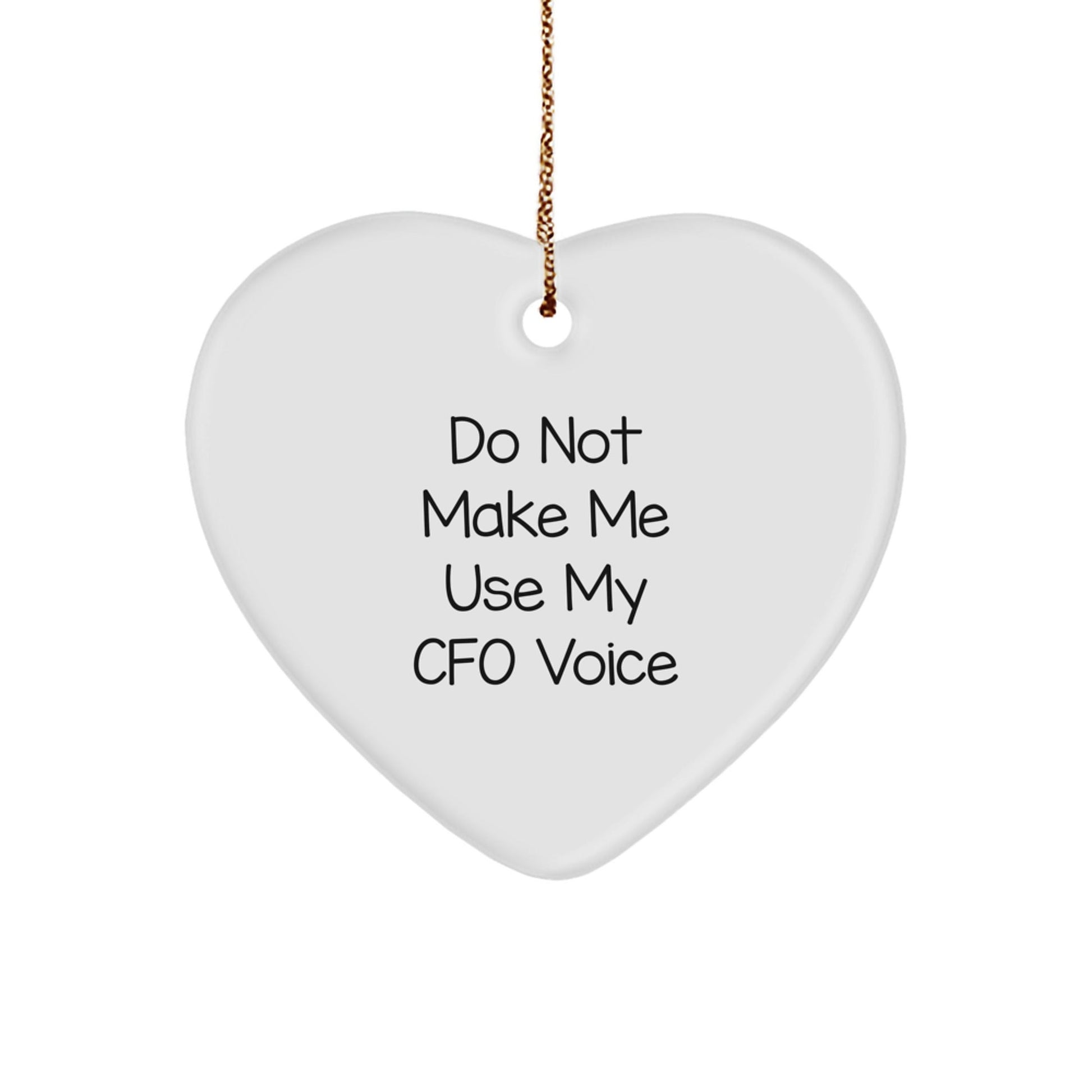 Funny CFO Gifts from Friends, Christmas Unique Heart Ornament, Do Not Make Me Use My CFO Voice - For CFO, CFO Men, CFO Women, CFO Family - The Buy Boom