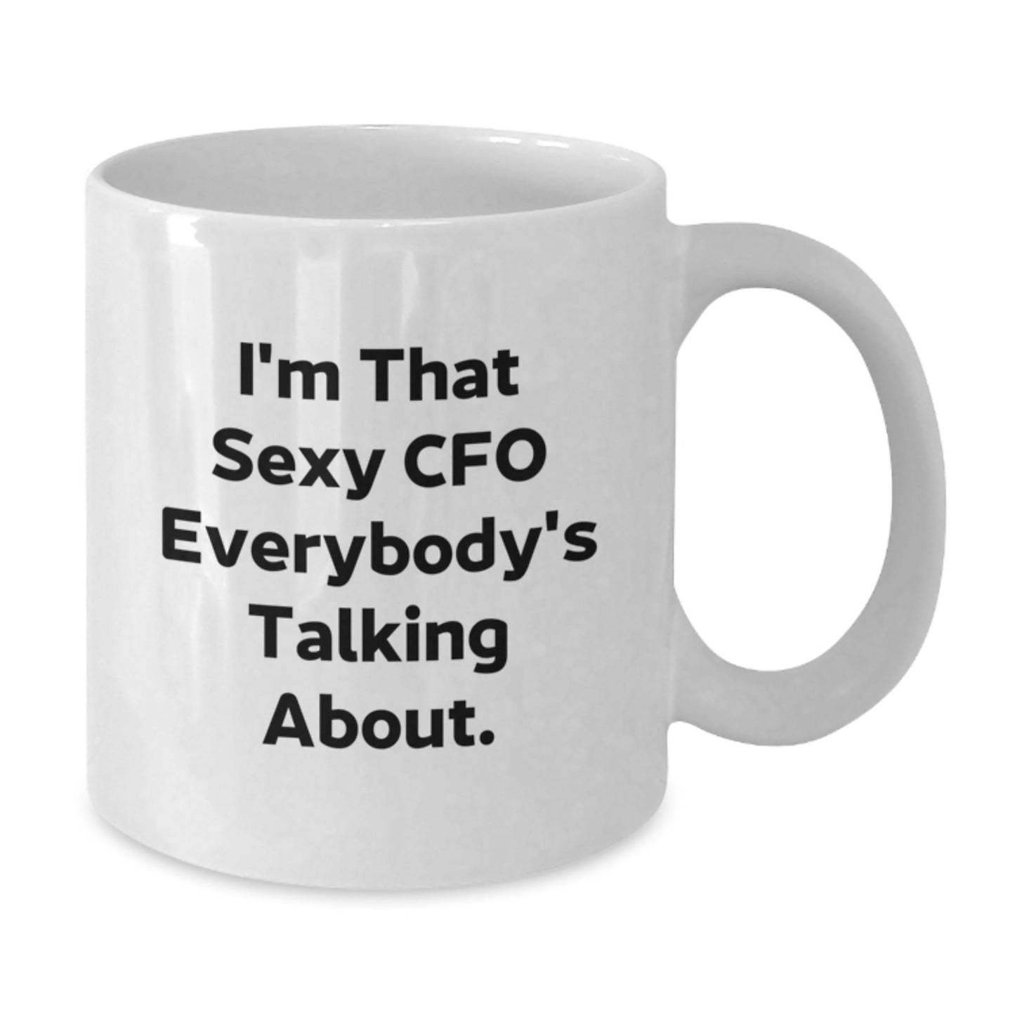 Funny CFO Gifts from Friends Christmas White Coffee Mugs I'm That Sexy Cfo Everybody's Talking About. - The Buy Boom