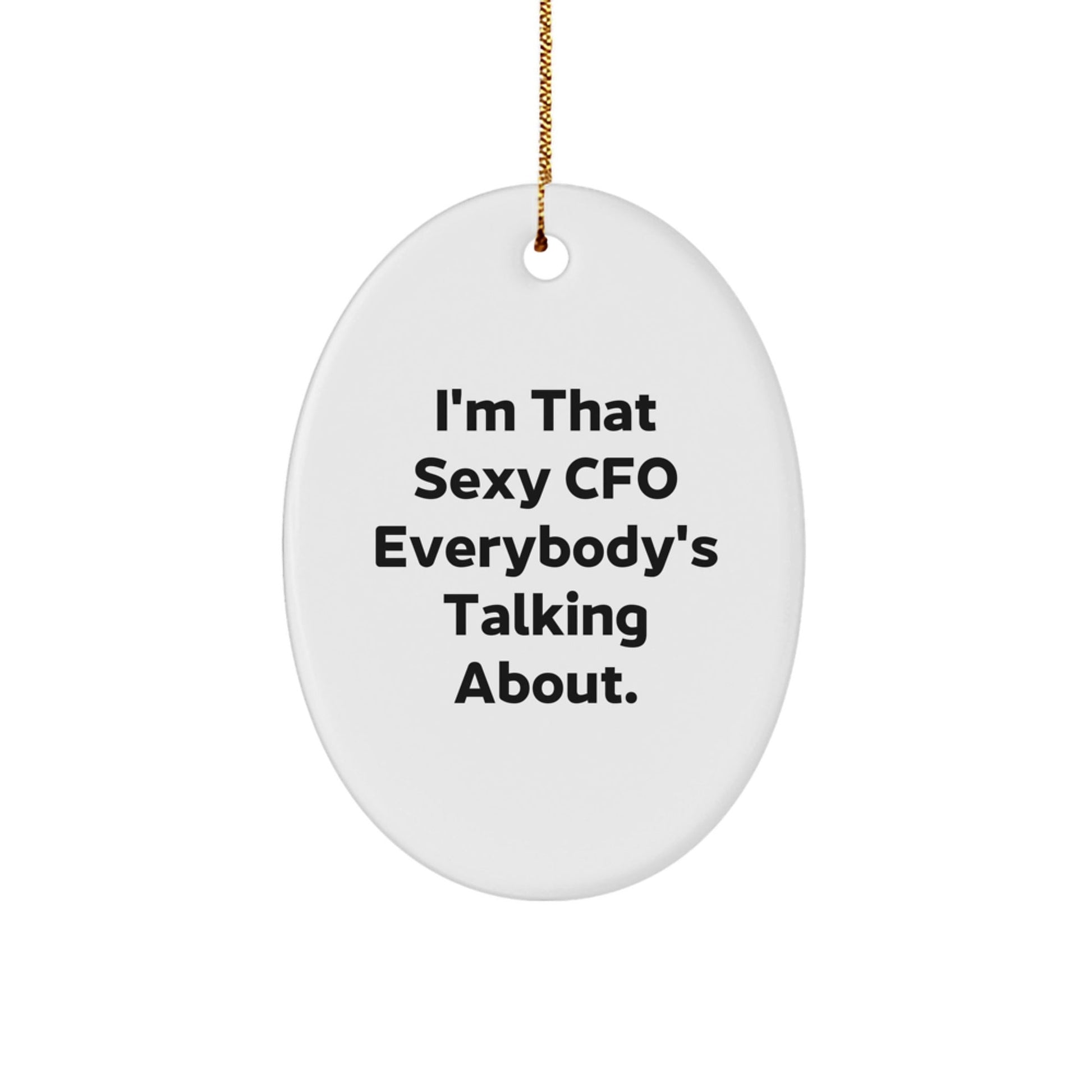 Funny CFO Gifts from Friends - Oval Ornament I'm That Sexy Cfo Everybody's Talking About, Christmas Unique Gifts for CFO - The Buy Boom