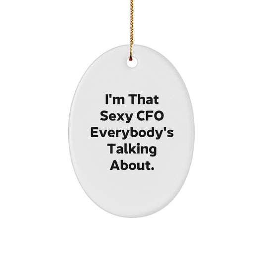 Funny CFO Gifts from Friends - Oval Ornament I'm That Sexy Cfo Everybody's Talking About, Christmas Unique Gifts for CFO - The Buy Boom