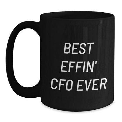 Funny CFO Gifts from Friends to Best Effin' Cfo Ever Lover - Christmas Unique Black Coffee Mug, 11oz or 15oz - The Buy Boom