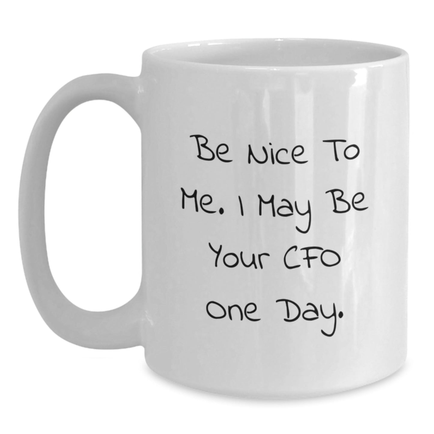 Funny CFO Quote White Coffee Mug, Gifts from Friends for CFO Birthday, Be Nice to Me I May Be Your CFO One Day - The Buy Boom