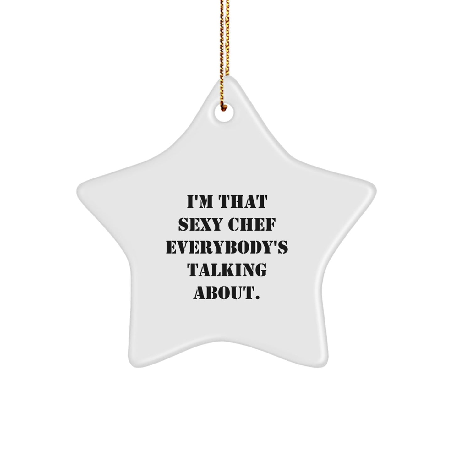 Funny Chef Christmas Unique Gifts from Men to Friends - I'm That Sexy Chef Star Ornament - The Buy Boom