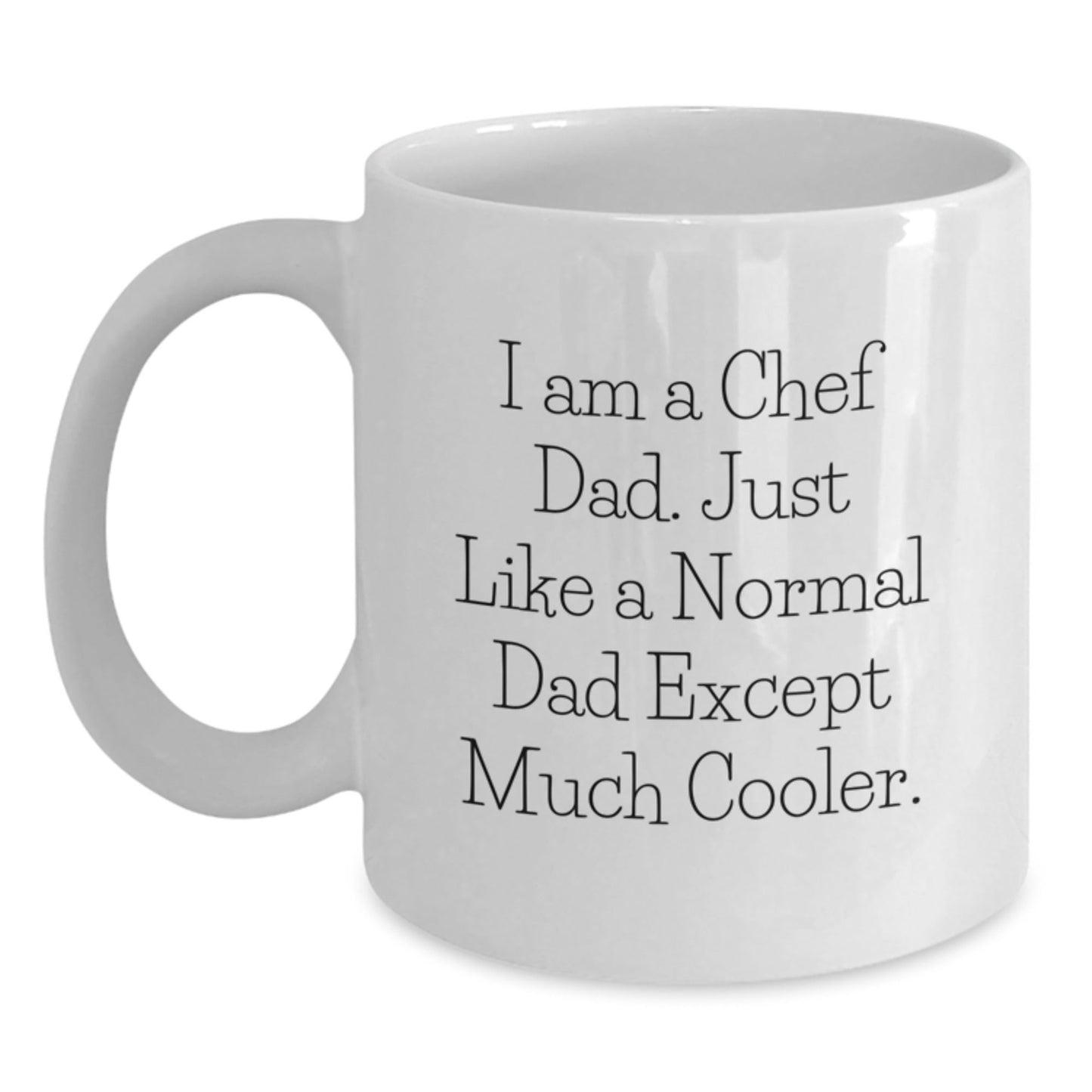 Funny Chef Dad Gifts for Graduation, White Coffee Mug, 'I Am A Chef Dad. Just Like A Normal Dad Except Much Cooler.', Gifts from Dad to Chef - The Buy Boom