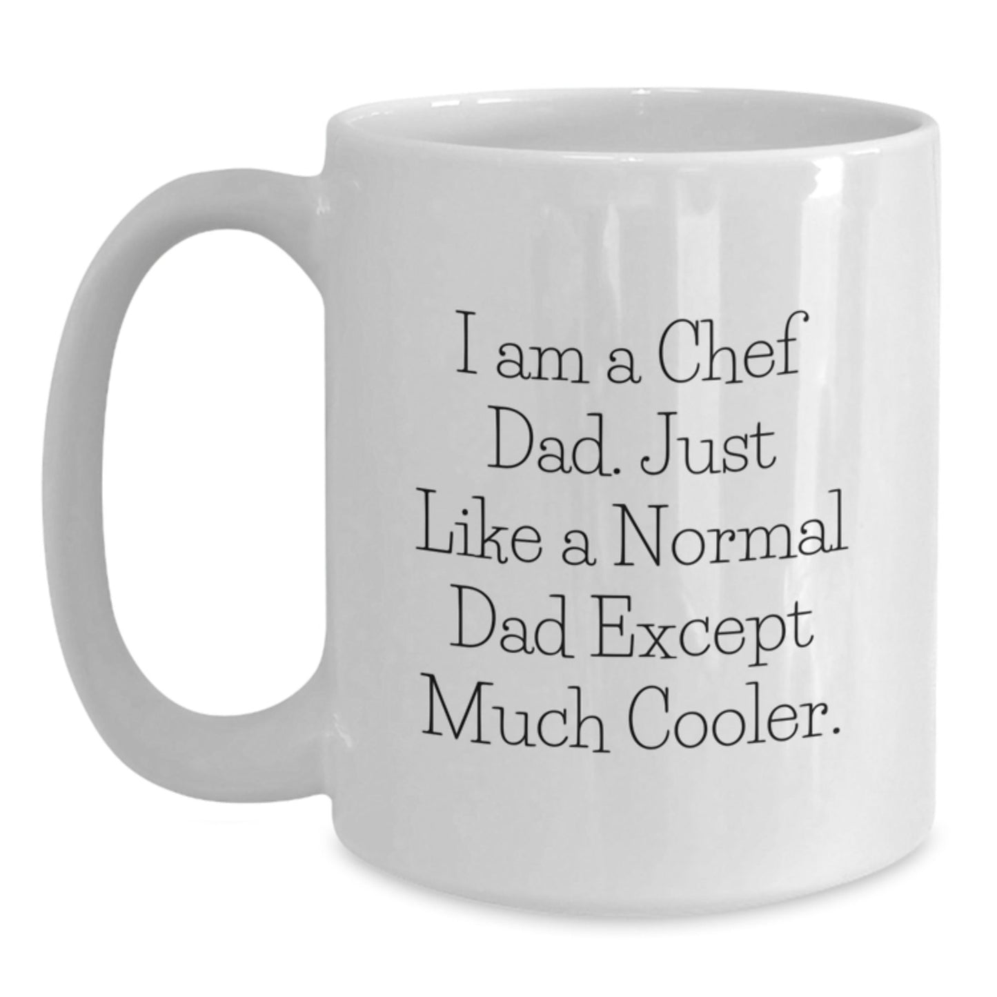 Funny Chef Dad Gifts for Graduation, White Coffee Mug, 'I Am A Chef Dad. Just Like A Normal Dad Except Much Cooler.', Gifts from Dad to Chef - The Buy Boom