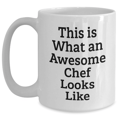 Funny Chef Gifts from Friends to Awesome Chefs - White Coffee Mug, This Is What An Awesome Chef Looks Like, Father's Day Unique Gifts for Men - The Buy Boom