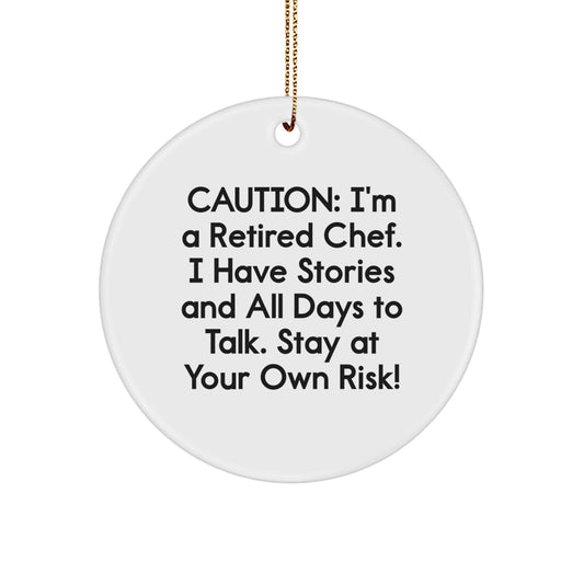 Funny Chef Gifts from Friends to Family - Caution: I'm A Retired Chef. I Have Stories And All Days To Talk. Stay At Your Own Risk! Circle Ornament for Christmas - The Buy Boom