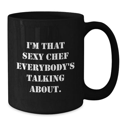 Funny Chef Gifts, I'm That Sexy Chef Everybody's Talking About, Black Coffee Mug for Men and Women - The Buy Boom
