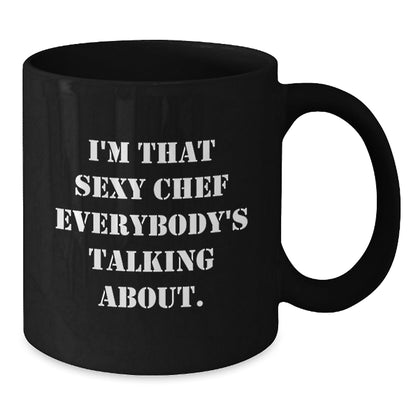 Funny Chef Gifts, I'm That Sexy Chef Everybody's Talking About, Black Coffee Mug for Men and Women - The Buy Boom
