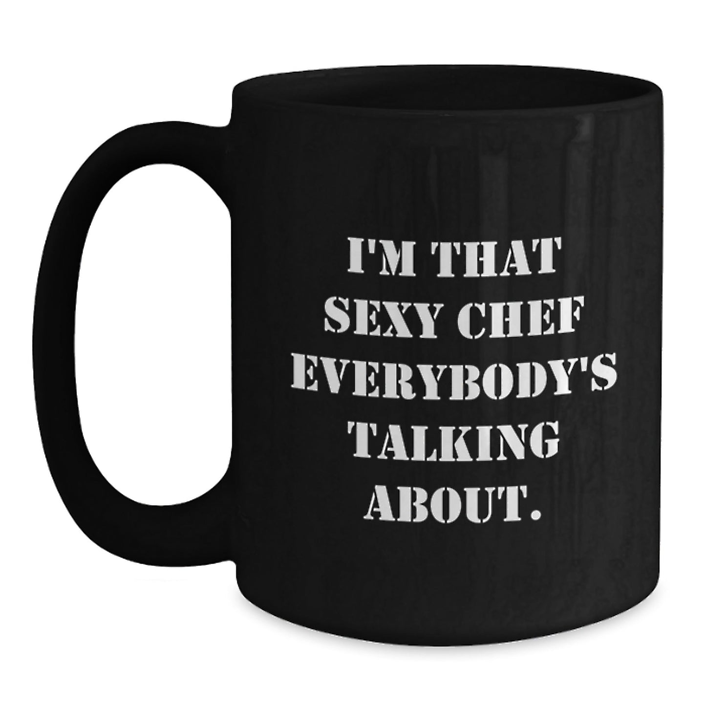 Funny Chef Gifts, I'm That Sexy Chef Everybody's Talking About, Black Coffee Mug for Men and Women - The Buy Boom