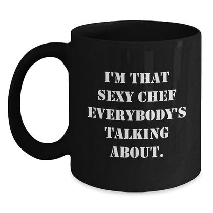 Funny Chef Gifts, I'm That Sexy Chef Everybody's Talking About, Black Coffee Mug for Men and Women - The Buy Boom