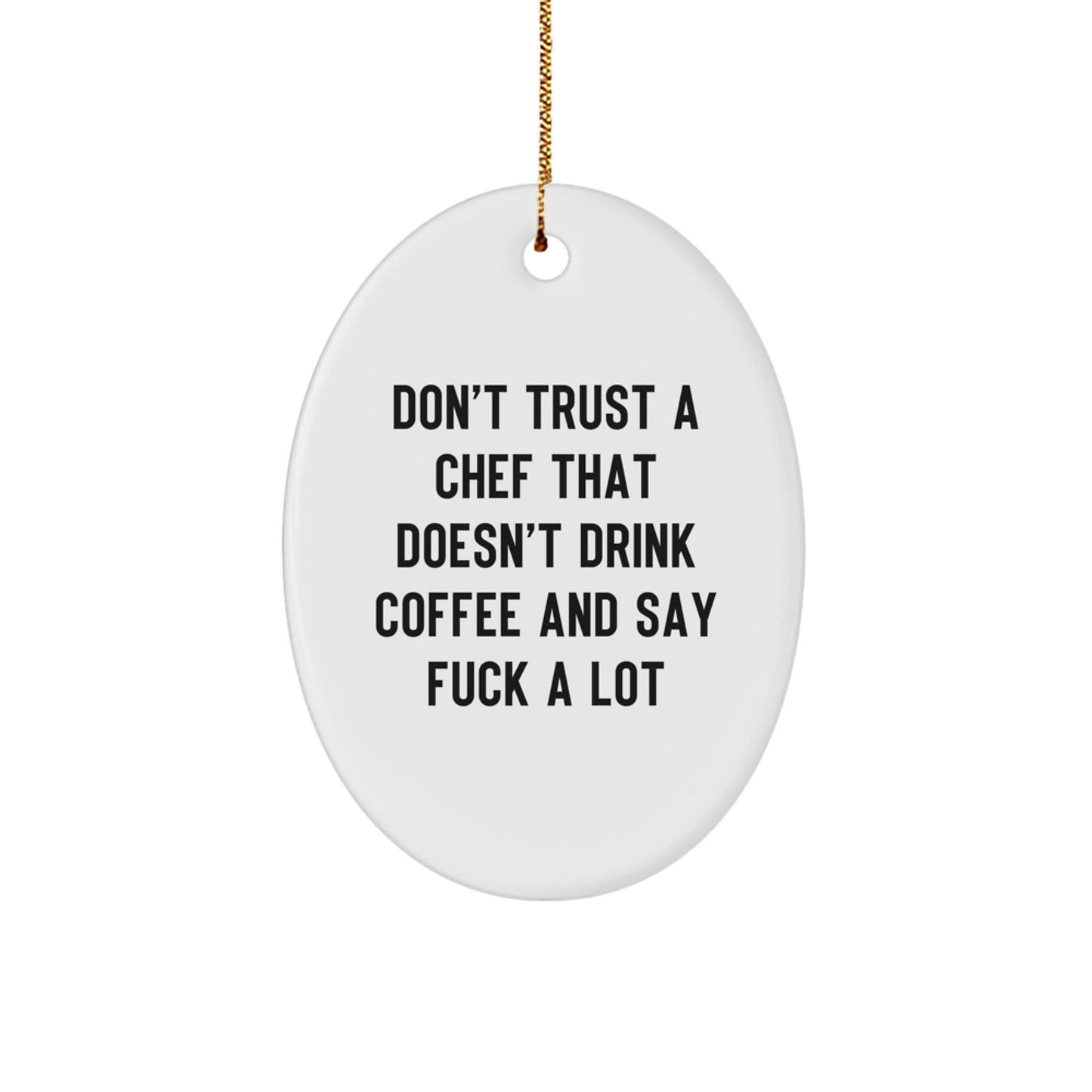 Funny Chef Oval Ornament Gift for Men, Oval Kitchen Decor Quote from Chef, Gifts from Men to Chef, Oval Decor for Your Home Christmas Unique - The Buy Boom
