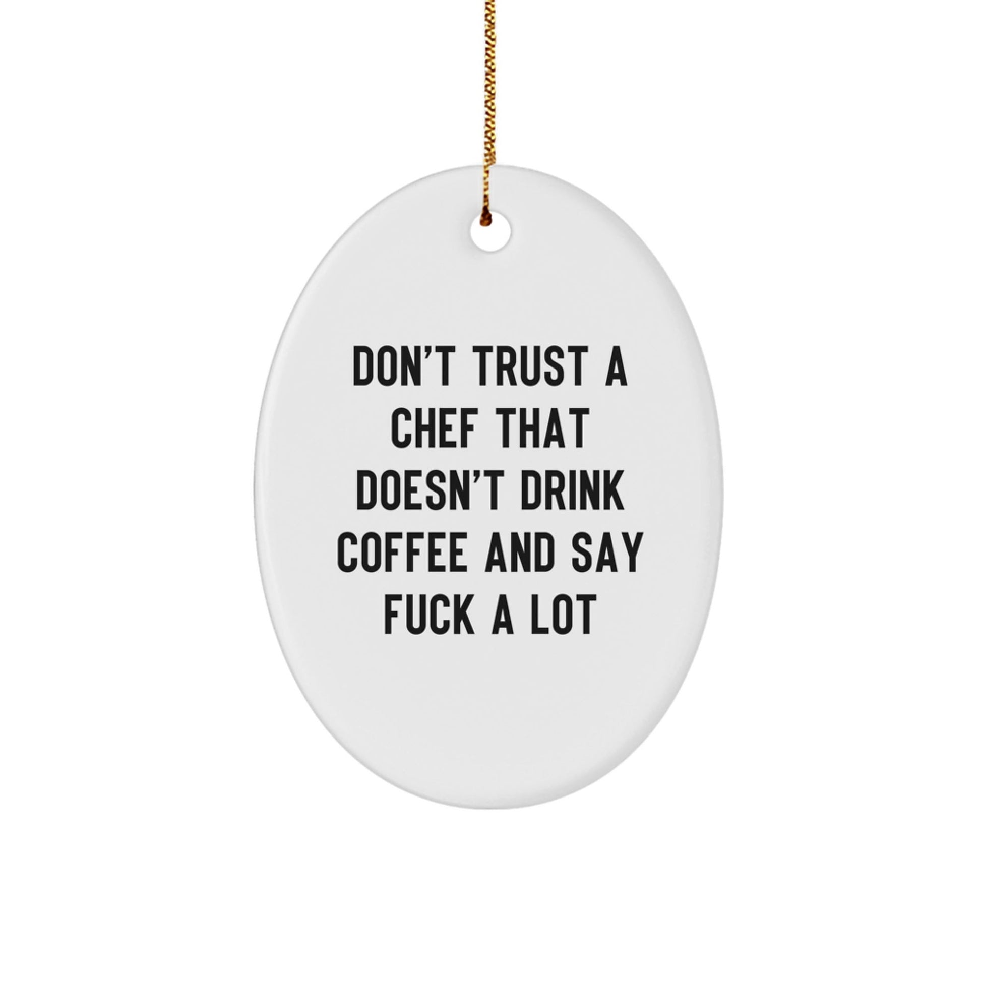 Funny Chef Oval Ornament Gift for Men, Oval Kitchen Decor Quote from Chef, Gifts from Men to Chef, Oval Decor for Your Home Christmas Unique - The Buy Boom