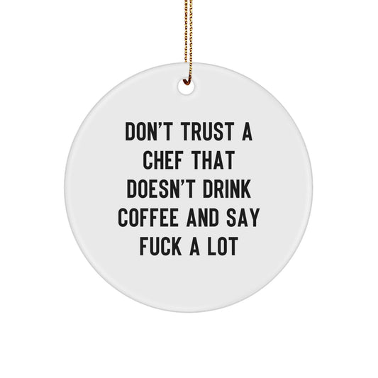 Funny Chef Quotes Circle Ornament Gifts from Men to Chef Friends for Christmas Unique Decorations - The Buy Boom