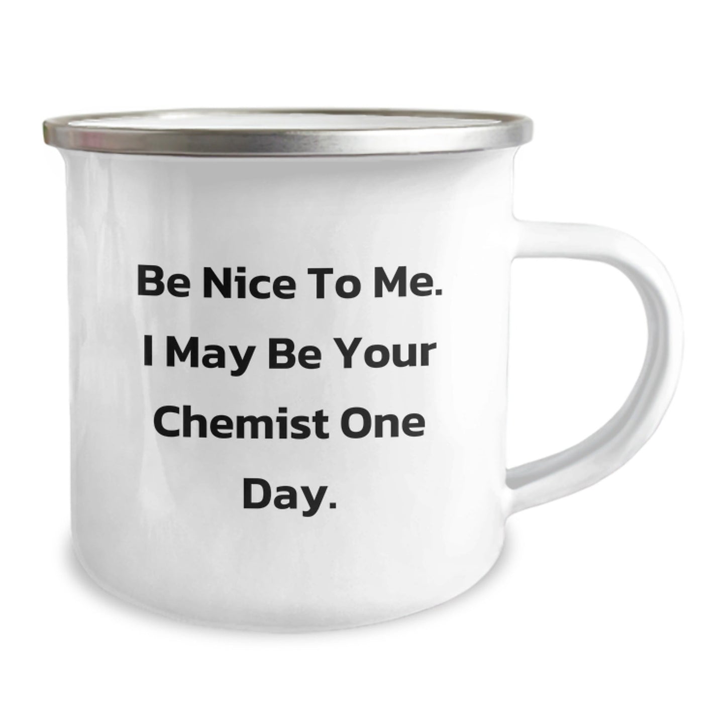 Funny Chemist Camping Mug Gifts from Friends, Family, or Coworkers - Be Nice To Me I May Be Your Chemist One Day, Christmas Unique Gifts for Men and Women - The Buy Boom