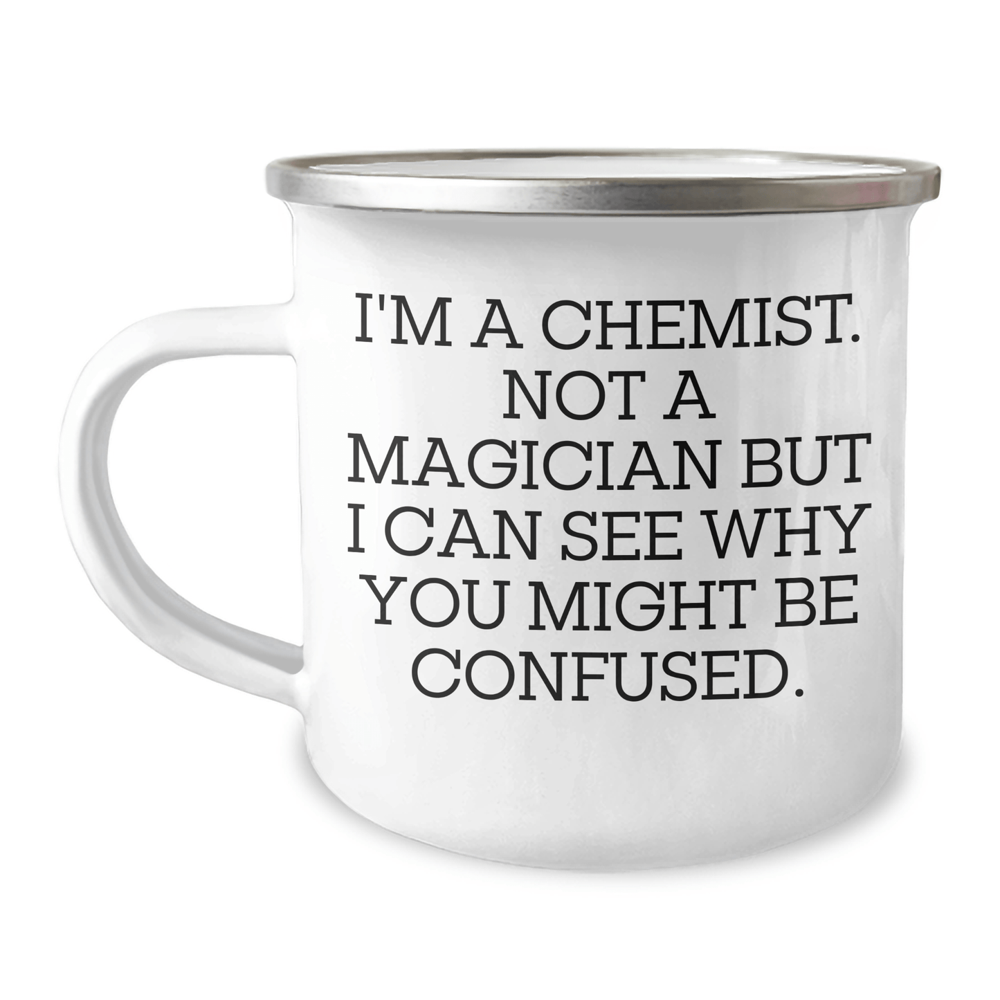 Funny Chemist Gifts for Him, Camping Mug with Enamel Finish, 'I'm A Chemist. Not A Magician But I Can See Why You Might Be Confused.' Quote, Gifts from Men, Gifts for Chemist Friends - The Buy Boom