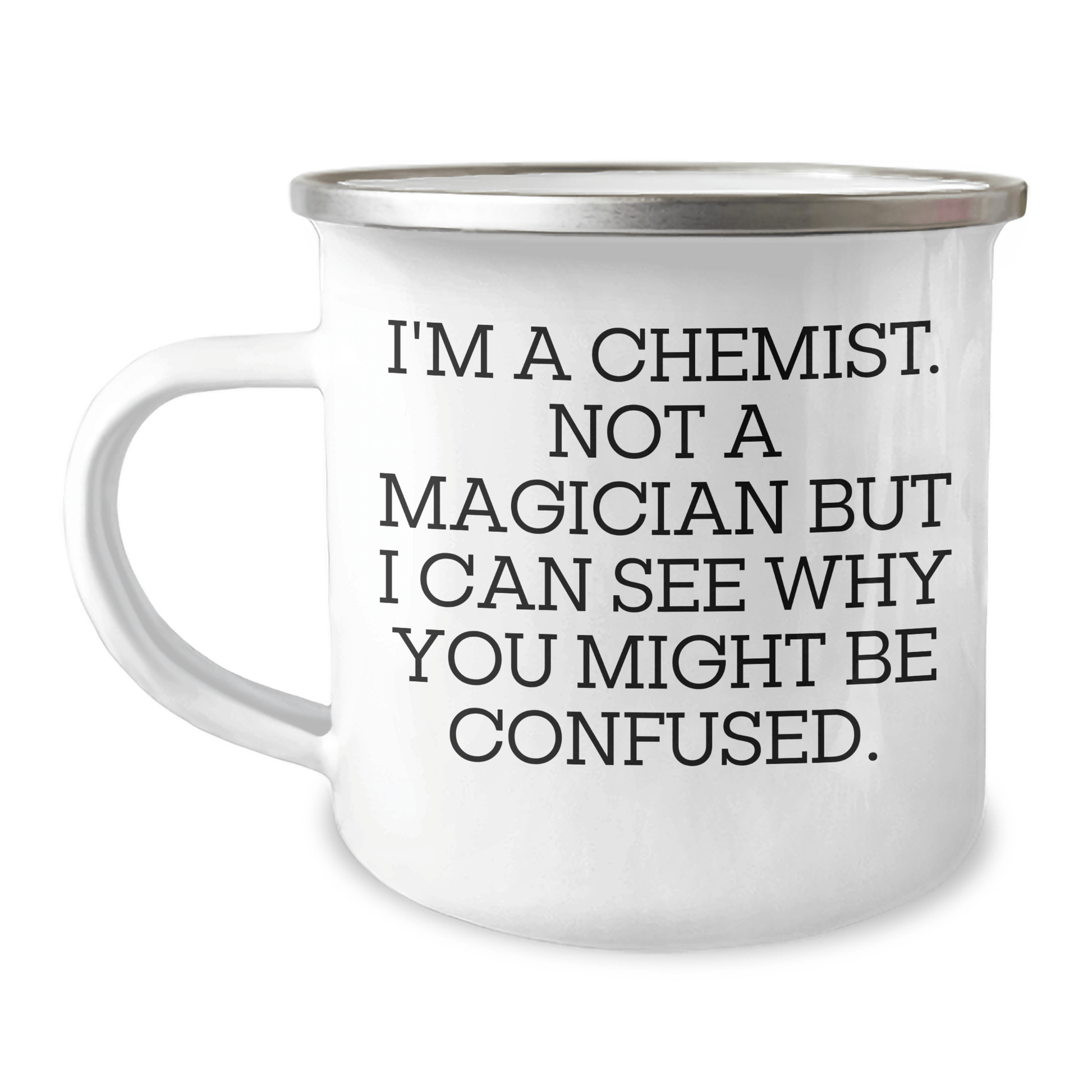 Funny Chemist Gifts for Him, Camping Mug with Enamel Finish, 'I'm A Chemist. Not A Magician But I Can See Why You Might Be Confused.' Quote, Gifts from Men, Gifts for Chemist Friends - The Buy Boom