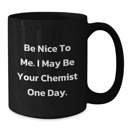 Funny Chemist Gifts for Men from Friends - Be Nice To Me Mug, Christmas Unique Presents, Black Coffee Mugs for Chemist Enthusiasts - The Buy Boom