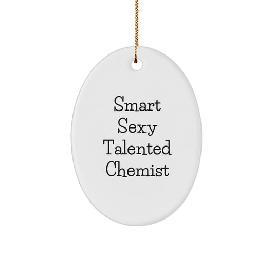 Funny Chemist Gifts for Smart Sexy Talented Chemists - Oval Ornament with Quote - Christmas Unique Gifts from Friends - The Buy Boom